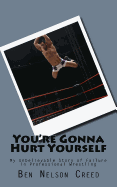 You're Gonna Hurt Yourself: Daily Struggles of Small Time Wrestlers