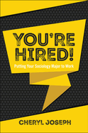 You're Hired!: Putting Your Sociology Major to Work
