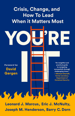 You're It: Crisis, Change, and How to Lead When It Matters Most - McNulty, Eric J, and Marcus, Leonard, and Henderson, Joseph M