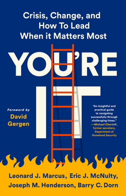You're It Lib/E: Crisis, Change, and How to Lead When It Matters Most - Marcus, Leonard J, and McNulty, Eric J, and Henderson, Joseph M