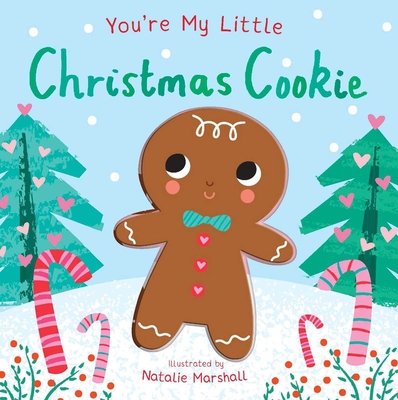 You're My Little Christmas Cookie - Edwards, Nicola, and Marshall, Natalie (Illustrator)