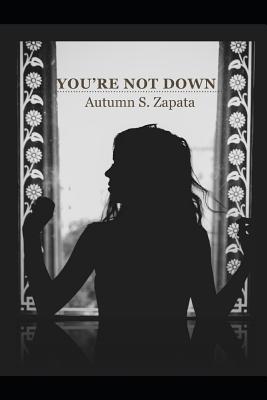 You're Not Down - Nishapuri, Artemis S (Editor), and Banks, Angelica (Photographer), and Zapata, Autumn S