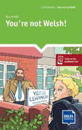 You're not Welsh!: Reader with audio and digital extras