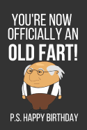 You're Now Officially an Old Fart: Funny Novelty Birthday Notebook / Journal Gifts for Dad, Brother, Husband
