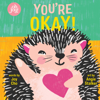 You're Okay! an Oh Joy! Book - Cho, Joy