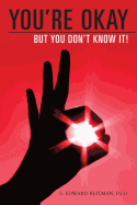 You're Okay But You Don't Know It