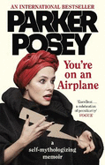 You're on an Airplane: A Self-Mythologizing Memoir