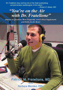 You're on the Air with Dr. Fratellone: Answers to Questions Most Frequently Asked about Supplements and Herbs for the Heart