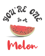 You're One in a Melon: Inspirational Quotes Phone Call Log Book for Teachers for Office, 8"x10", 4 Messages Per Page. 120 pages.