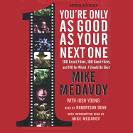 You're Only as Good as Your Next One Lib/E: 100 Great Films, 100 Good Films, and 100 for Which I Should Be Shot