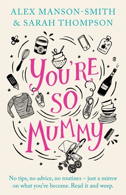 You're So Mummy - Manson-Smith, Alex, and Thompson, Sarah