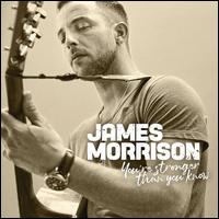 You're Stronger Than You Know - James Morrison