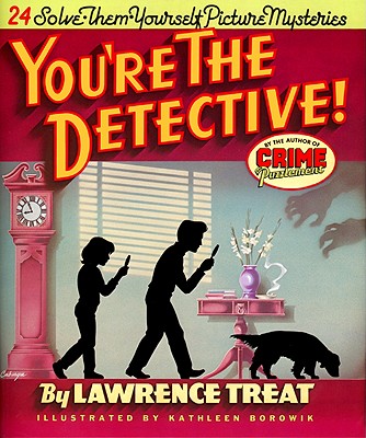You're the Detective!: 24 Solve-Them-Yourself Picture Mysteries - Treat, Lawrence