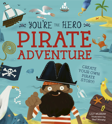 You're the Hero: Pirate Adventure - Murray, Lily