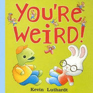 You're Weird!