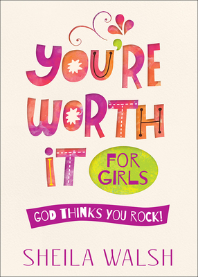 You're Worth It for Girls: God Thinks You Rock! - Walsh, Sheila