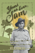 Yours As Ever, Sam: Based on the true story of a sometime hero