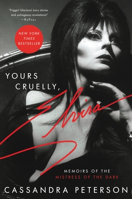 Yours Cruelly, Elvira: Memoirs of the Mistress of the Dark - Peterson, Cassandra