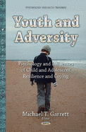 Youth & Adversity: Understanding the Psychology & Influences of Child & Adolescent Resilience & Coping