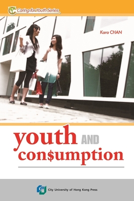 Youth and Consumption - Chan, Kara (Editor)