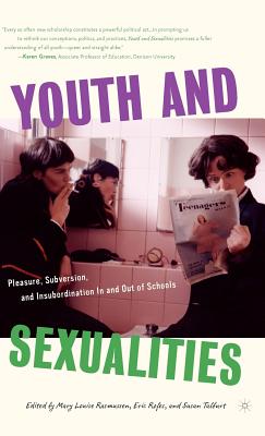 Youth and Sexualities: Pleasure, Subversion, and Insubordination in and Out of Schools - Rasmussen, M (Editor), and Rofes, E (Editor), and Talburt, S (Editor)