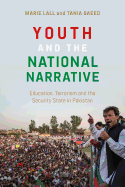 Youth and the National Narrative: Education, Terrorism and the Security State in Pakistan