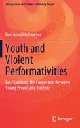 Youth and Violent Performativities: Re-Examining the Connection Between Young People and Violence