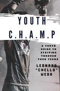Youth C.H.A.M.P.: A Youth Guide to Striving Through Your Teens