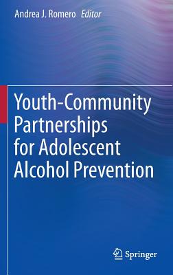 Youth-Community Partnerships for Adolescent Alcohol Prevention - Romero, Andrea J (Editor)