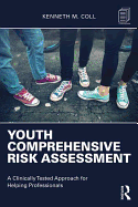 Youth Comprehensive Risk Assessment: A Clinically Tested Approach for Helping Professionals