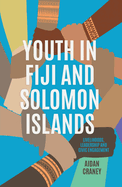 Youth in Fiji and Solomon Islands: Livelihoods, Leadership and Civic Engagement