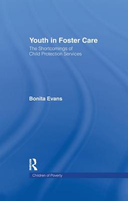 Youth in Foster Care: The Shortcomings of Child Protection Services - Evans, Bonita