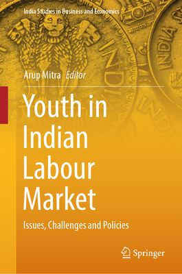 Youth in Indian Labour Market: Issues, Challenges and Policies - Mitra, Arup (Editor)