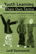Youth Learning on Their Own Terms: Creative Practices and Classroom Teaching