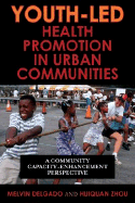 Youth-Led Health Promotion in Urban Communities: A Community Capacity-Enrichment Perspective