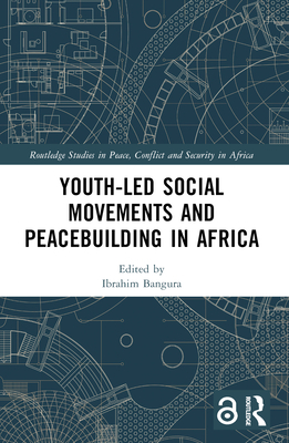 Youth-Led Social Movements and Peacebuilding in Africa - Bangura, Ibrahim (Editor)