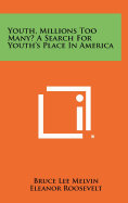 Youth, Millions Too Many? a Search for Youth's Place in America