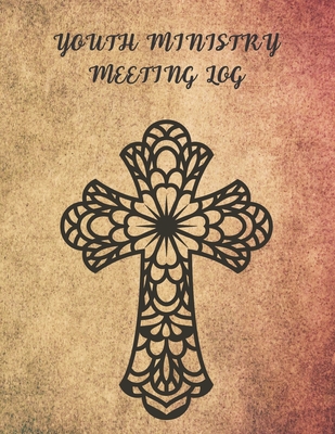 Youth Ministry Meeting Log: Notebook / Journal / Diary / Organizer for Meetings ( Church, Taking Minutes Record, Attendees, Action Items & Notes ) - Logbooks, Way of Life