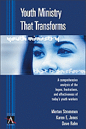 Youth Ministry That Transforms: A Comprehensive Analysis of the Hopes, Frustrations, and Effectiveness of Today's Youth Workers