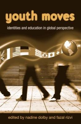 Youth Moves: Identities and Education in Global Perspective - Dolby, Nadine (Editor), and Rizvi, Fazal, Ph.D. (Editor)