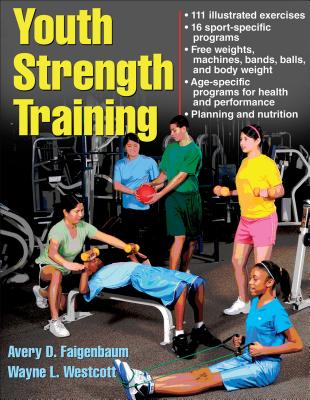 Youth Strength Training: Programs for Health, Fitness, and Sport - Faigenbaum, Avery, Dr., and Westcott, Wayne