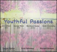 Youthful Passions - Dmitri Shteinberg (piano); George Work (cello); John Gilbert (violin); Mei-Hsuan Huang (piano)