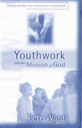Youthwork & the Mission of God: Frameworks for Relational Outreach