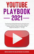 YouTube Playbook 2021: The Practical Guide & Secrets For Growing Your Channel, Making Money As A Video Influencer, Mastering Social Media Marketing, Mastering Social Media Marketing