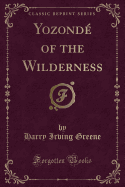 Yozonde of the Wilderness (Classic Reprint)