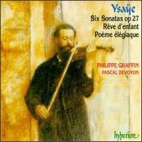 Ysae: Solo Violin Sonatas; Pome lgiaque; Rve d'Enfant - Pascal Devoyon (piano); Philippe Graffin (violin)