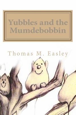 Yubbles and the Mumdebobbin - Easley, Thomas M