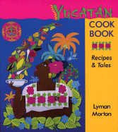 Yucatn Cookbook: Recipes & Tales: Recipes & Tales