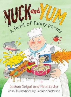 Yuck and Yum: A Feast of Funny Poems - Zetter, Neal, and Seigal, Joshua