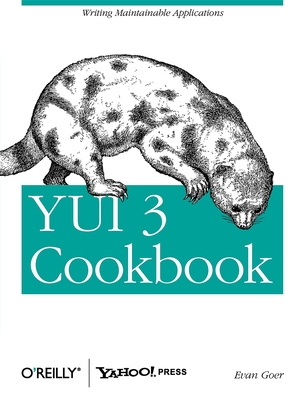 YUI 3 Cookbook: Writing Maintainable Applications - Goer, Evan